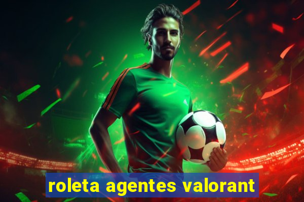 roleta agentes valorant